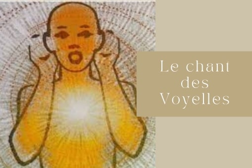 le chant des voyelles. Pratique de yoga du son pour ouvrir déployer votre voix