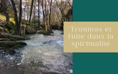 Traumas et fuite dans la spiritualité