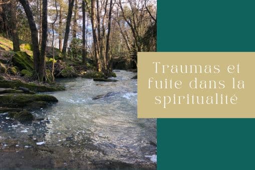 Traumas et fuite dans la spiritualité